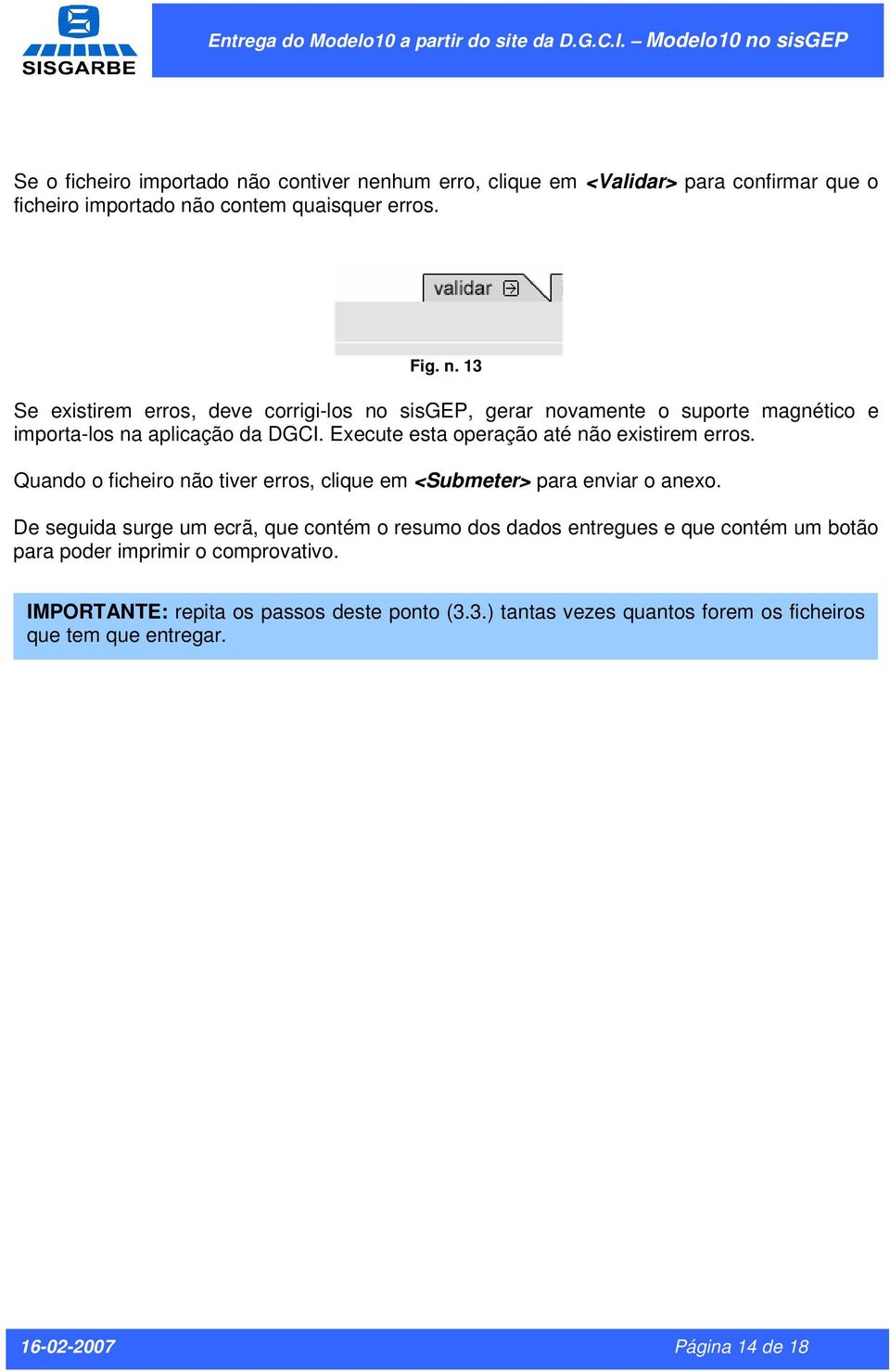 Execute esta operação até não existirem erros. Quando o ficheiro não tiver erros, clique em <Submeter> para enviar o anexo.