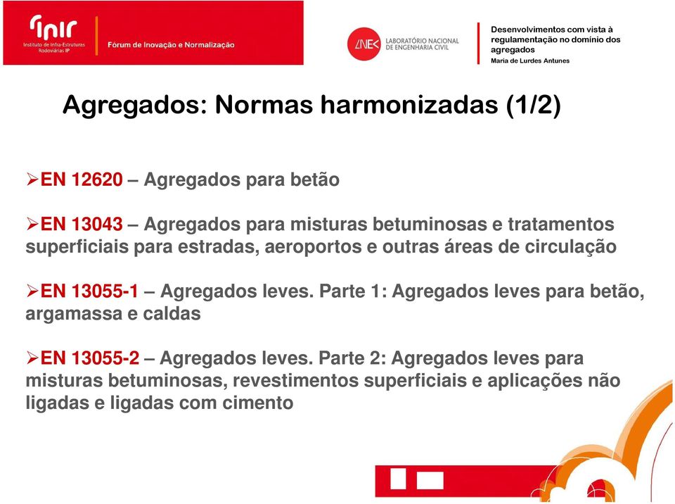 Agregados leves. Parte 1: Agregados leves para betão, argamassa e caldas EN 13055-2 Agregados leves.