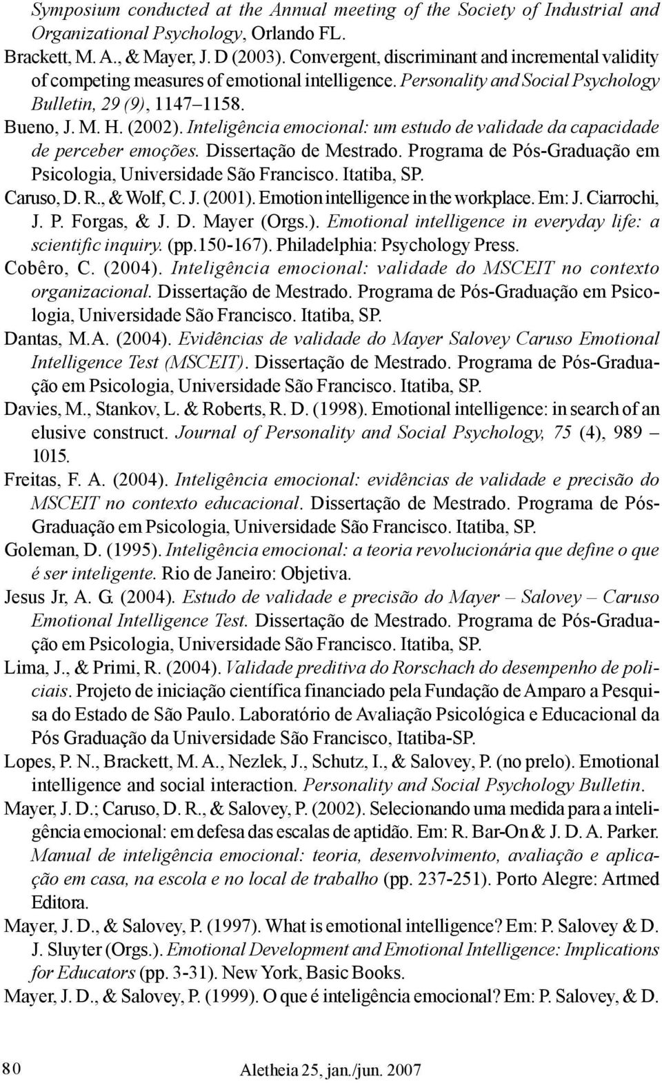 Inteligência emocional: um estudo de validade da capacidade de perceber emoções. Dissertação de Mestrado. Programa de Pós-Graduação em Psicologia, Universidade São Francisco. Itatiba, SP. Caruso, D.