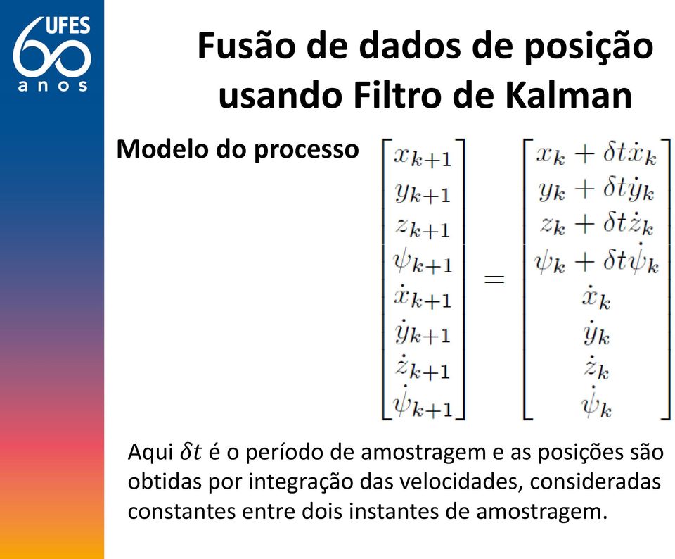 as posições são obtidas por integração das