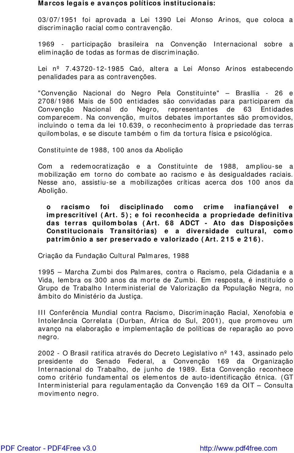 43720-12-1985 Caó, altera a Lei Afonso Arinos estabecendo penalidades para as contravenções.