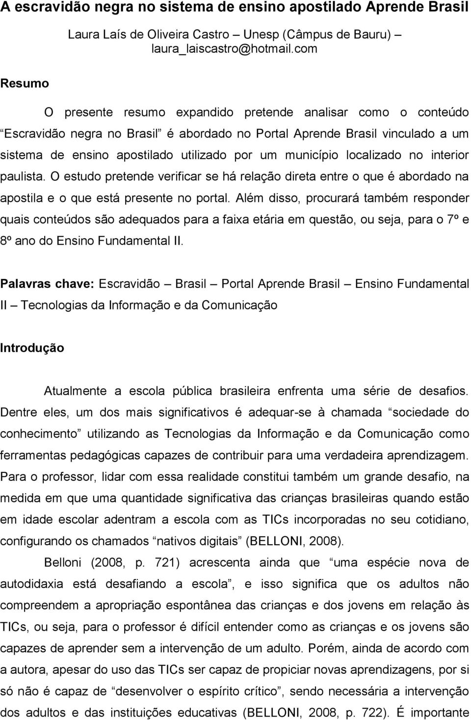 município localizado no interior paulista. O estudo pretende verificar se há relação direta entre o que é abordado na apostila e o que está presente no portal.