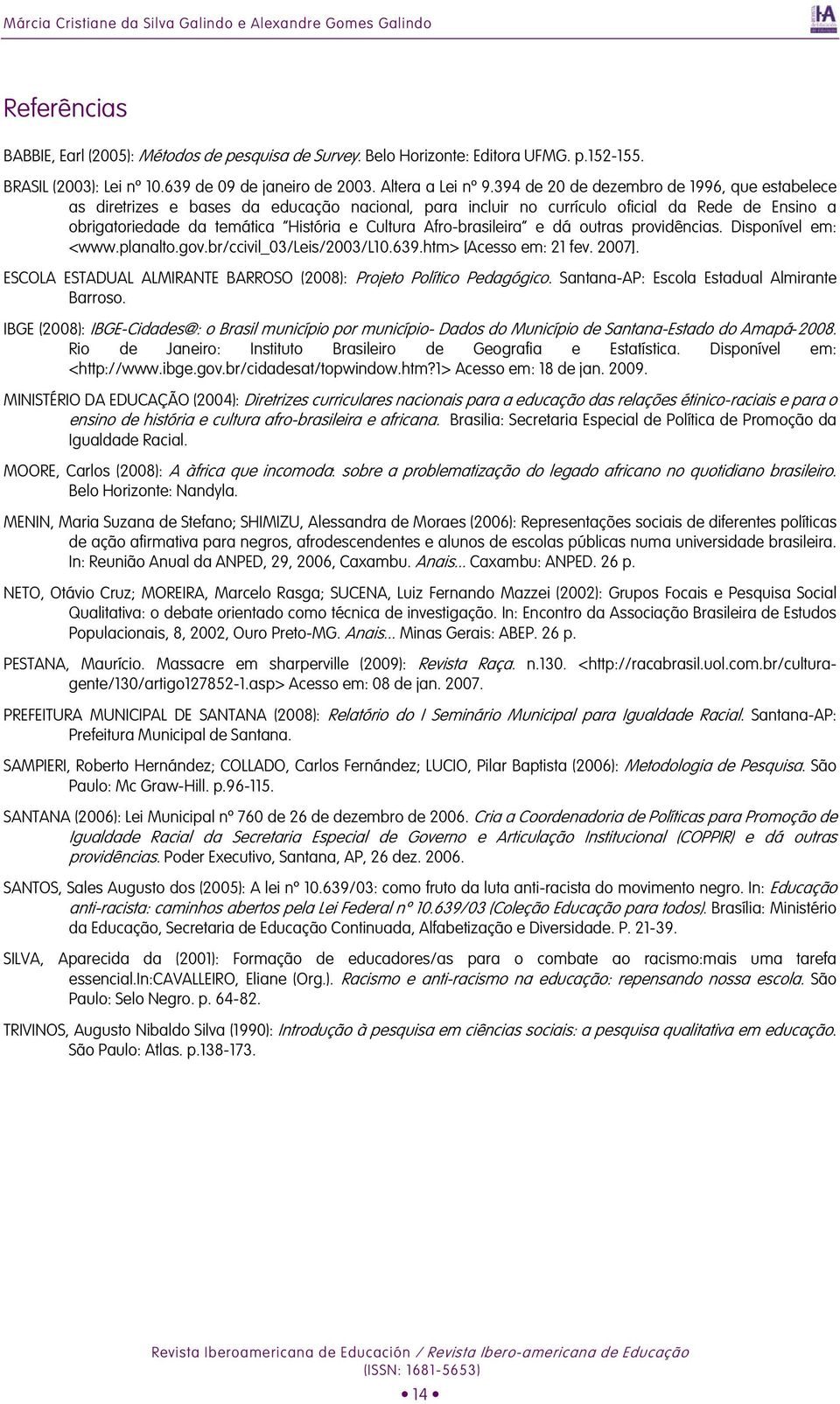 394 de 20 de dezembro de 1996, que estabelece as diretrizes e bases da educação nacional, para incluir no currículo oficial da Rede de Ensino a obrigatoriedade da temática História e Cultura