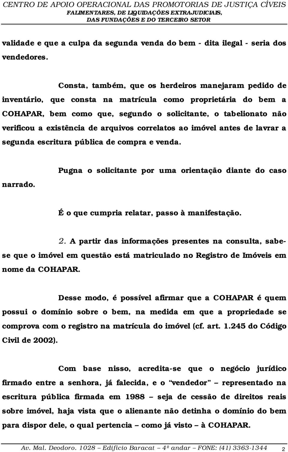 existência de arquivos correlatos ao imóvel antes de lavrar a segunda escritura pública de compra e venda. narrado.