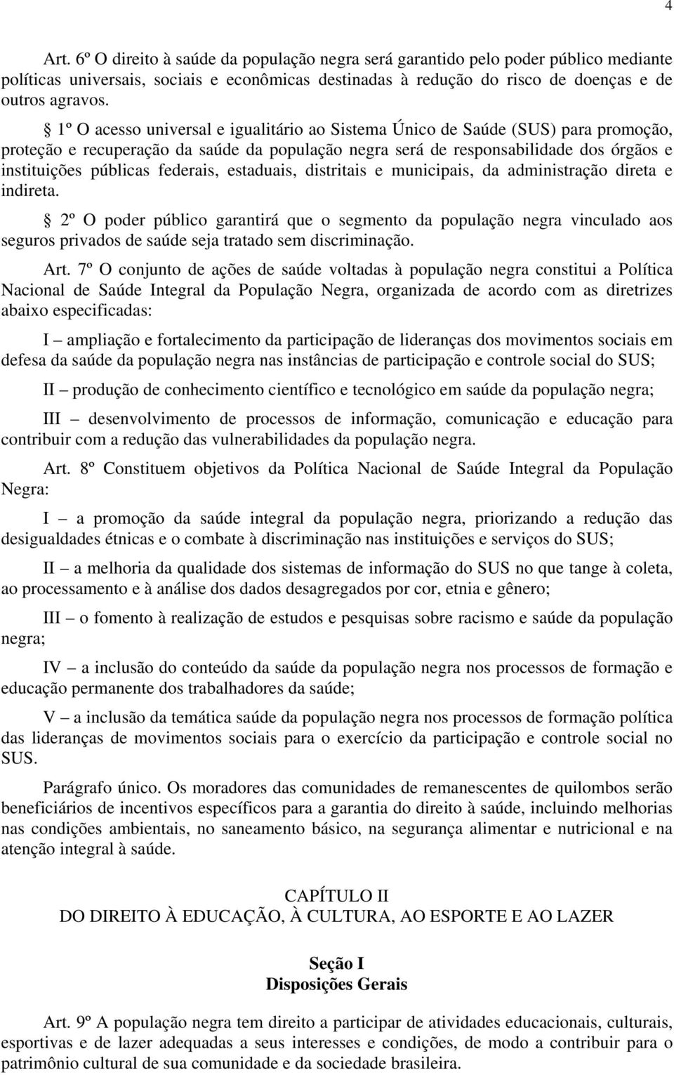 federais, estaduais, distritais e municipais, da administração direta e indireta.