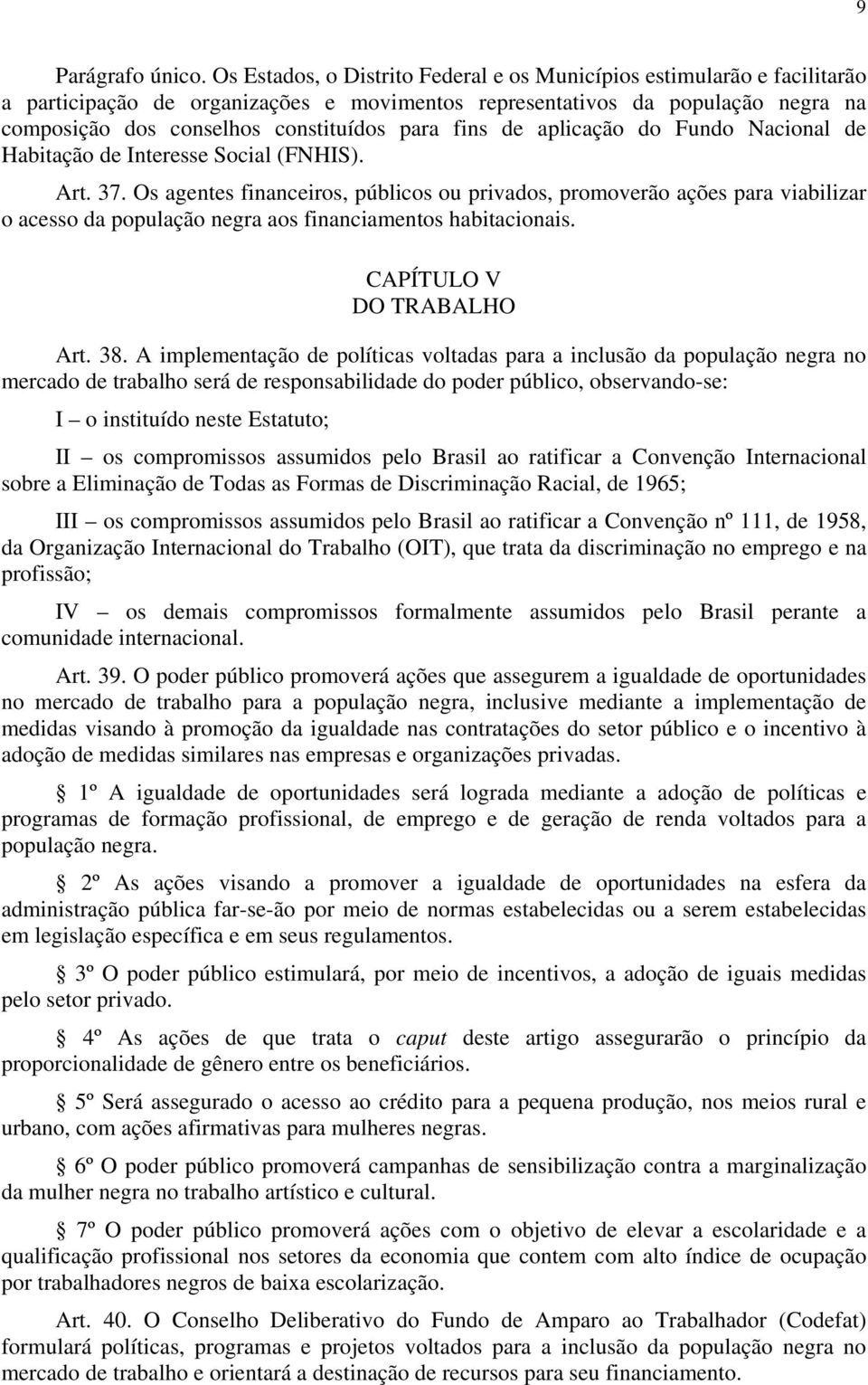 fins de aplicação do Fundo Nacional de Habitação de Interesse Social (FNHIS). Art. 37.