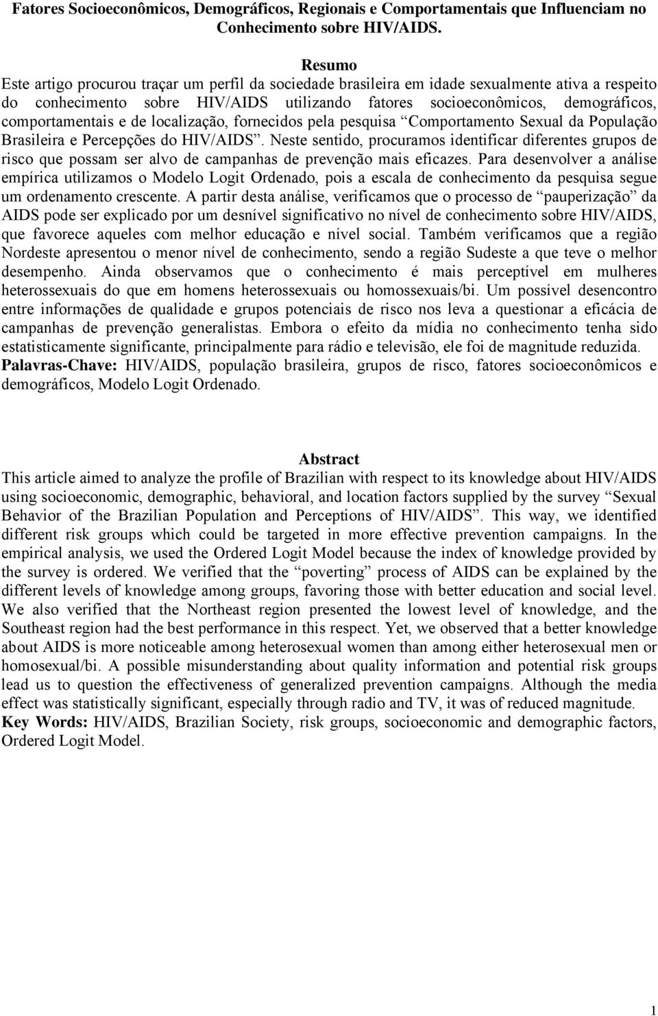 comportamentais e de localização, fornecidos pela pesquisa Comportamento Sexual da População Brasileira e Percepções do HIV/AIDS.