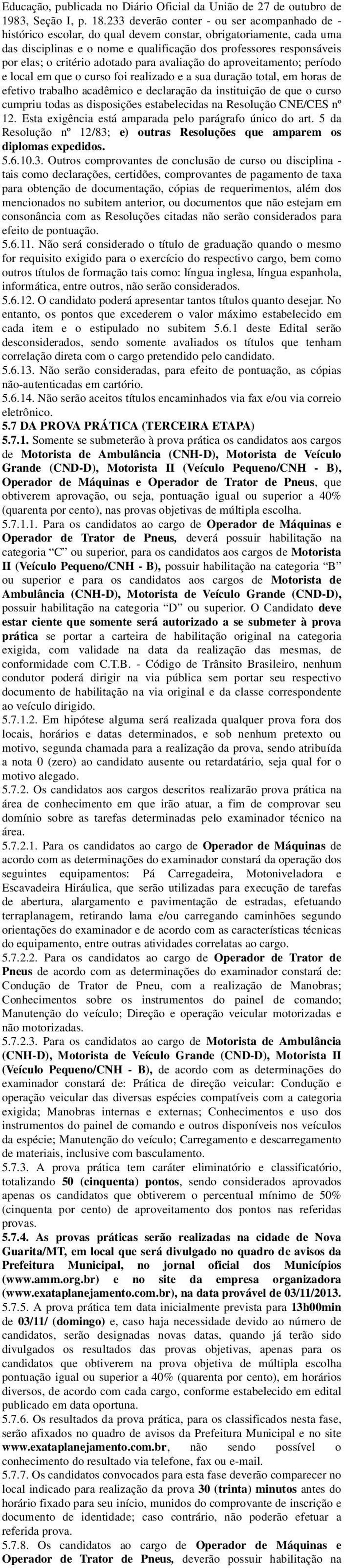 critério adotado para avaliação do aproveitamento; período e local em que o curso foi realizado e a sua duração total, em horas de efetivo trabalho acadêmico e declaração da instituição de que o