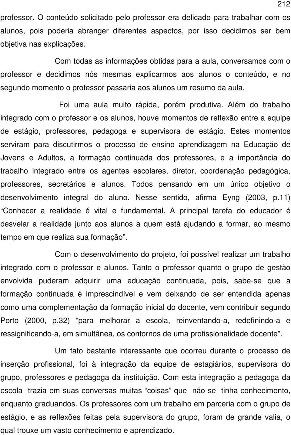 aula. Foi uma aula muito rápida, porém produtiva.