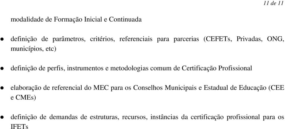 Certificação Profissional elaboração de referencial do MEC para os Conselhos Municipais e Estadual de