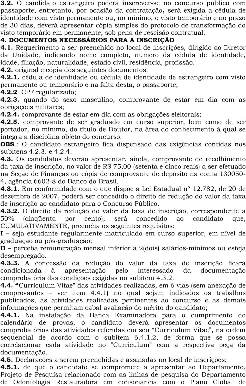 DOCUMENTOS NECESSÁRIOS PARA A INSCRIÇÃO 4.1.