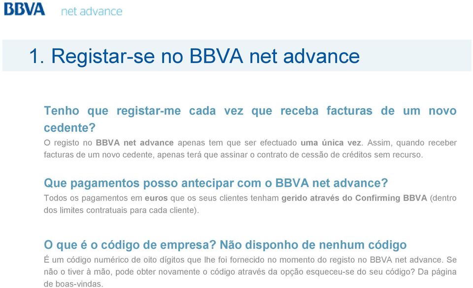 Todos os pagamentos em euros que os seus clientes tenham gerido através do Confirming BBVA (dentro dos limites contratuais para cada cliente). O que é o código de empresa?