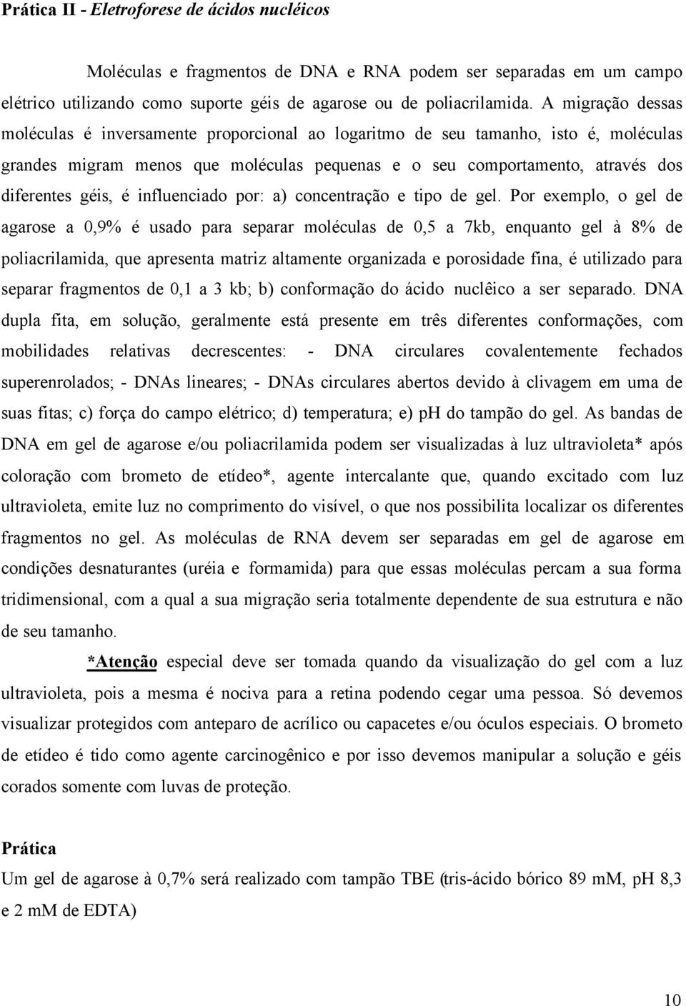 é influenciado por: a) concentração e tipo de gel.