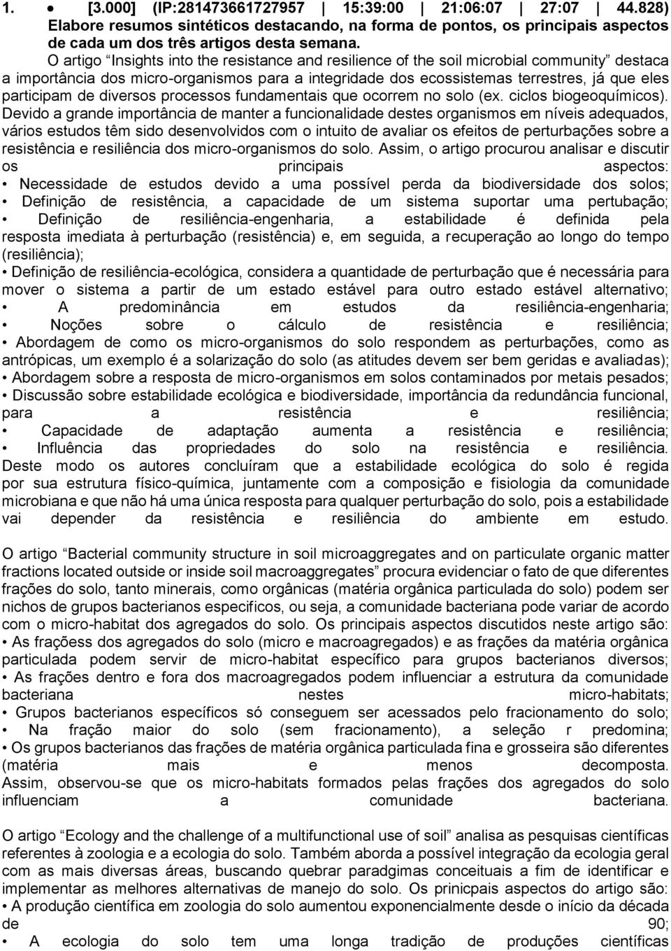 de diversos processos fundamentais que ocorrem no solo (ex. ciclos biogeoquímicos).