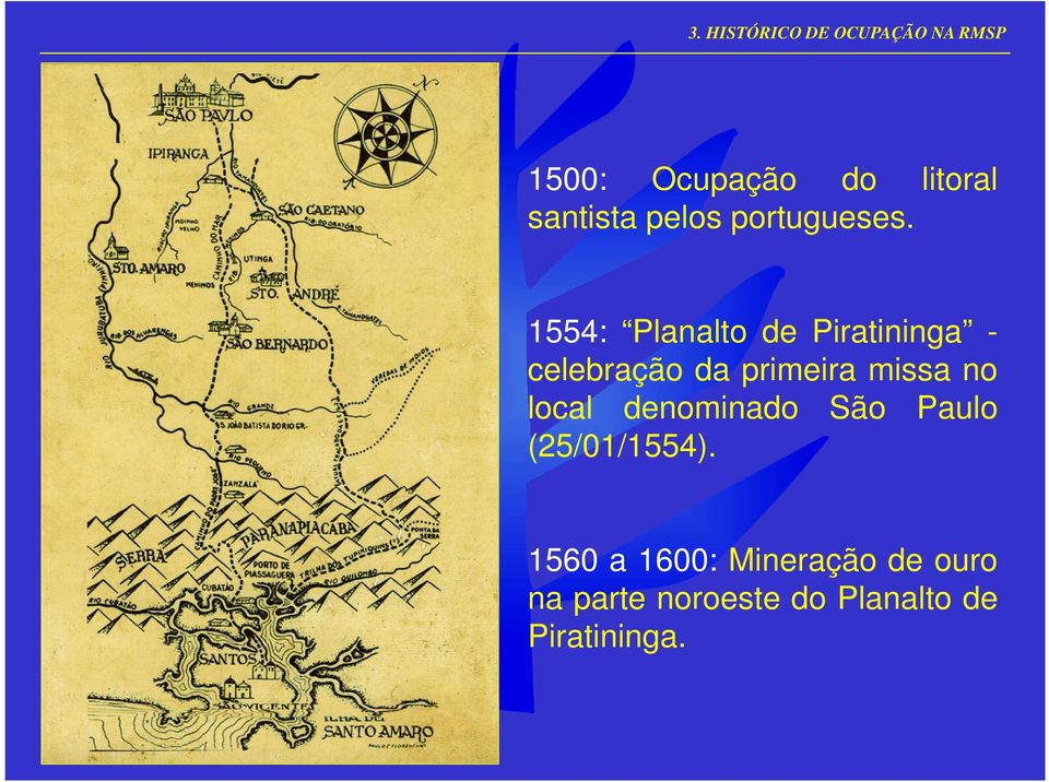 1554: Planalto de Piratininga celebração da primeira missa no