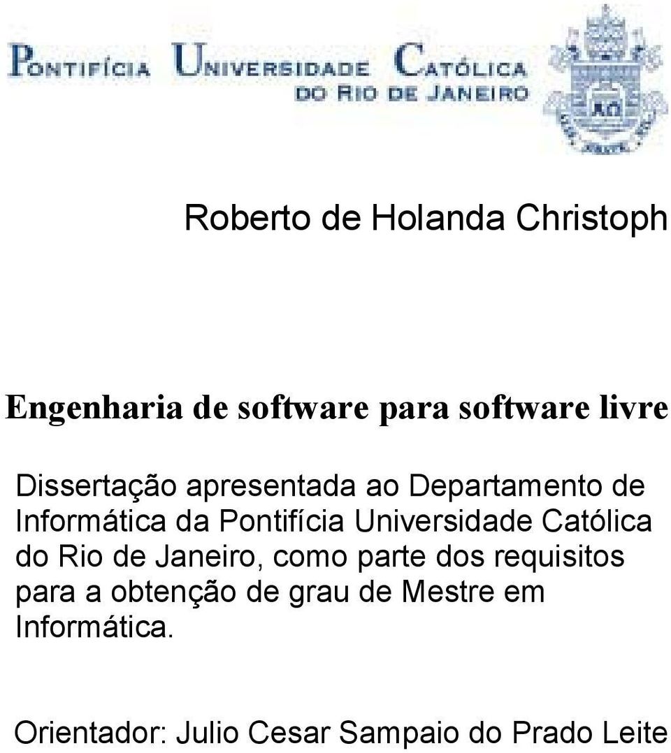 Universidade Católica do Rio de Janeiro, como parte dos requisitos para a