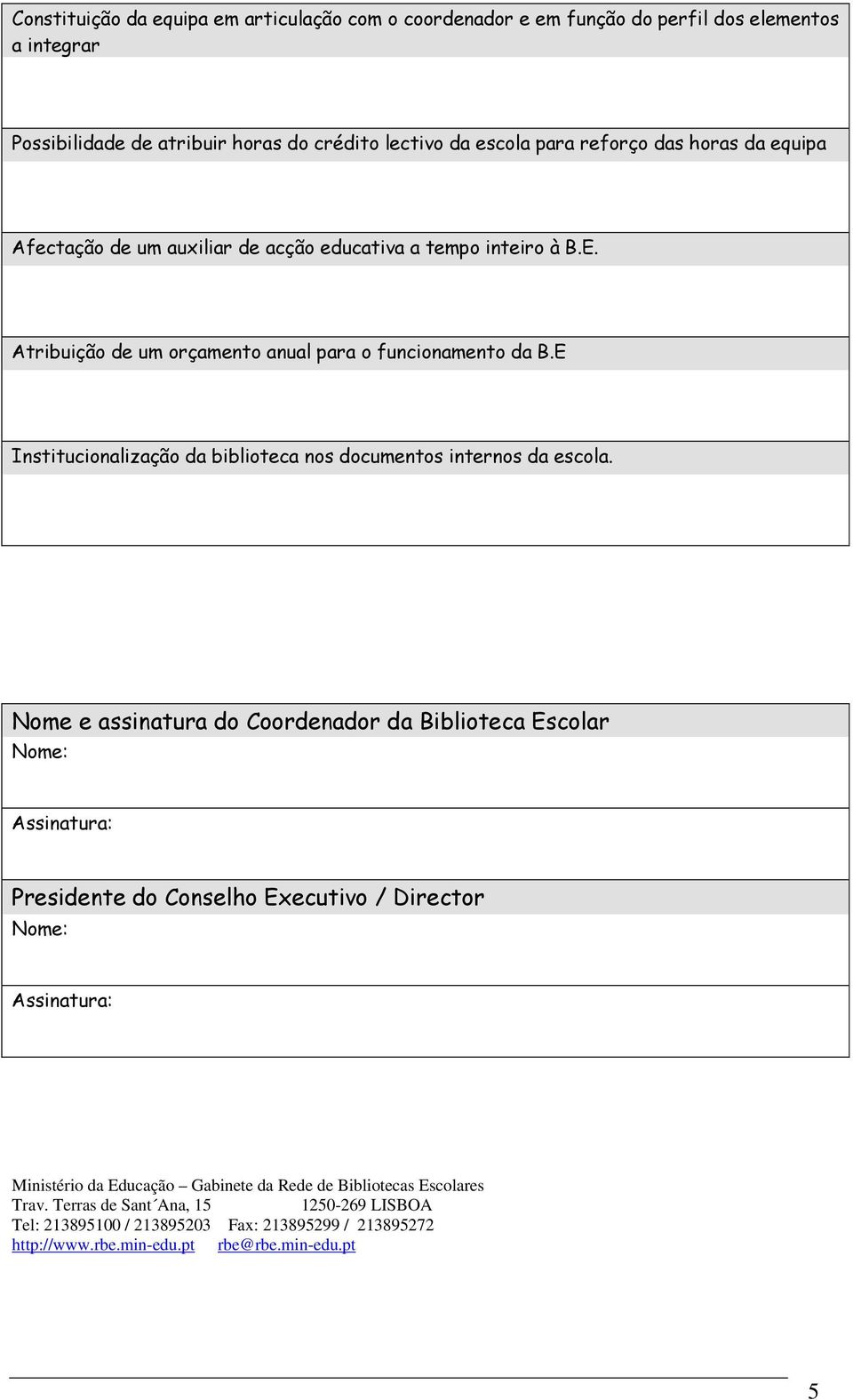 E Institucionalização da biblioteca nos documentos internos da escola.