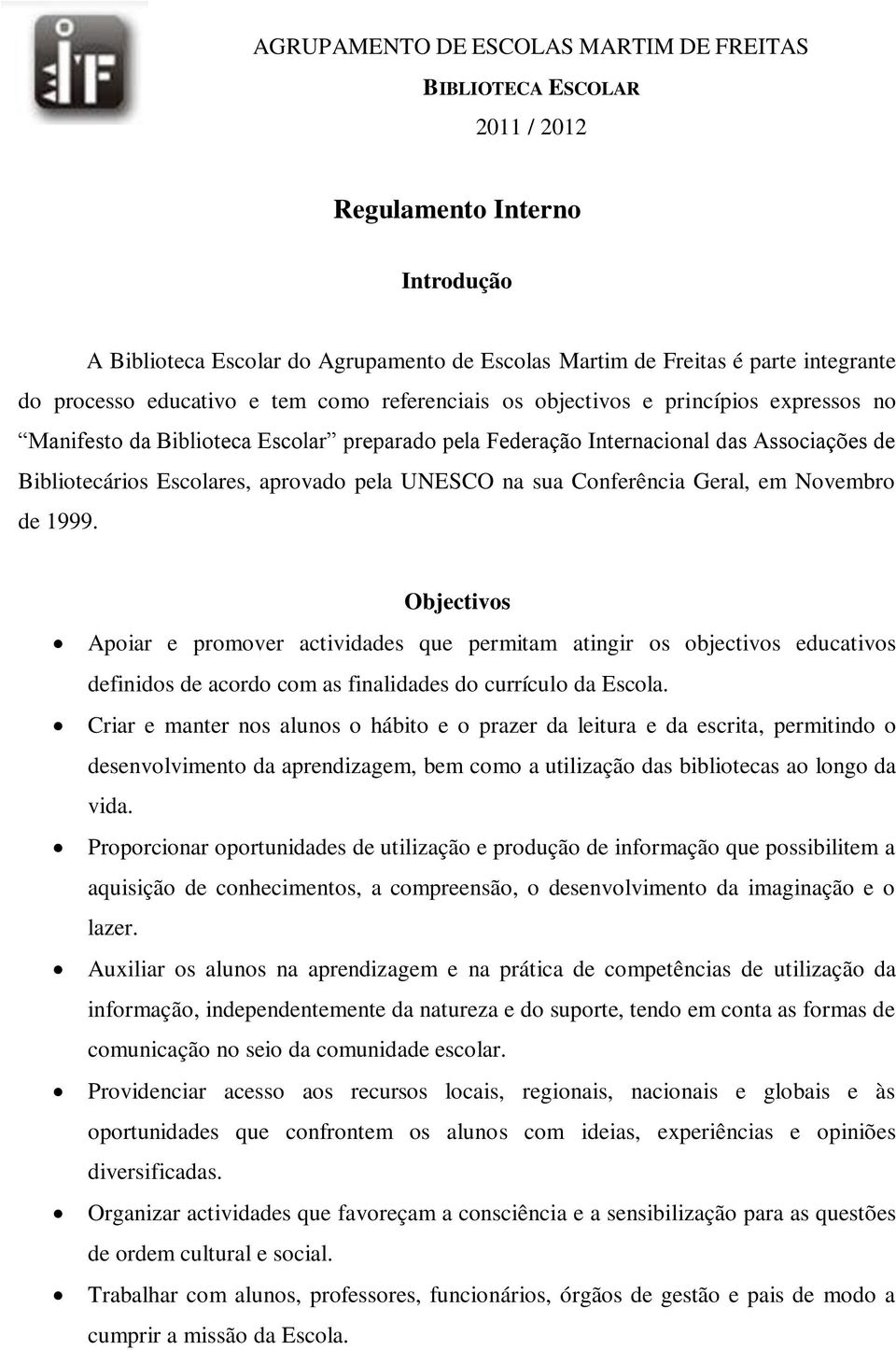 pela UNESCO na sua Conferência Geral, em Novembro de 1999.