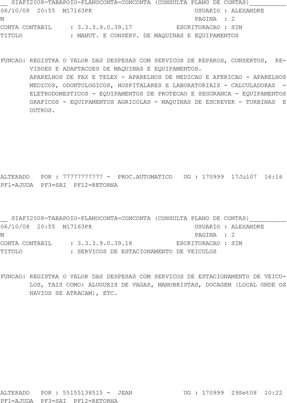 APARELHOS DE FAX E TELEX - APARELHOS DE MEDICAO E AFERICAO - APARELHOS MEDICOS, ODONTOLOGICOS, HOSPITALARES E LABORATORIAIS - CALCULADORAS - ELETRODOMESTICOS - EQUIPAMENTOS DE PROTECAO E SEGURANCA -