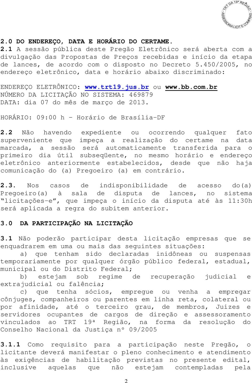 450/2005, no endereço eletrônico, data e horário abaixo discriminado: ENDEREÇO ELETRÔNICO: www.trt19.jus.br ou www.bb.com.