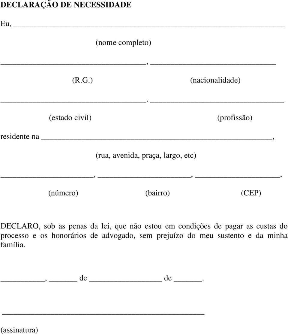 etc),,, (número) (bairro) (CEP) DECLARO, sob as penas da lei, que não estou em condições