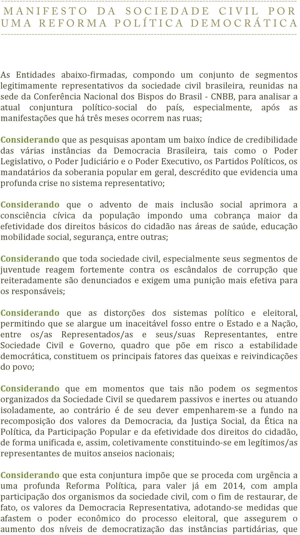 representativos da sociedade civil brasileira, reunidas na sede da Conferência Nacional dos Bispos do Brasil - CNBB, para analisar a atual conjuntura político- social do país, especialmente, após as