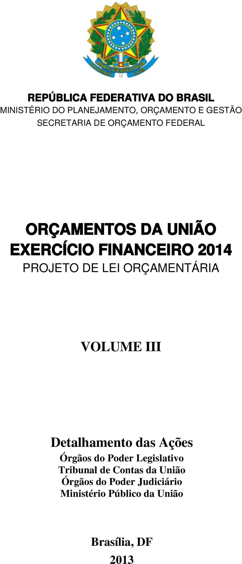 DE LEI ORÇAMENTÁRIA VOLUME III Detalhamento das Ações Órgãos do Poder Legislativo