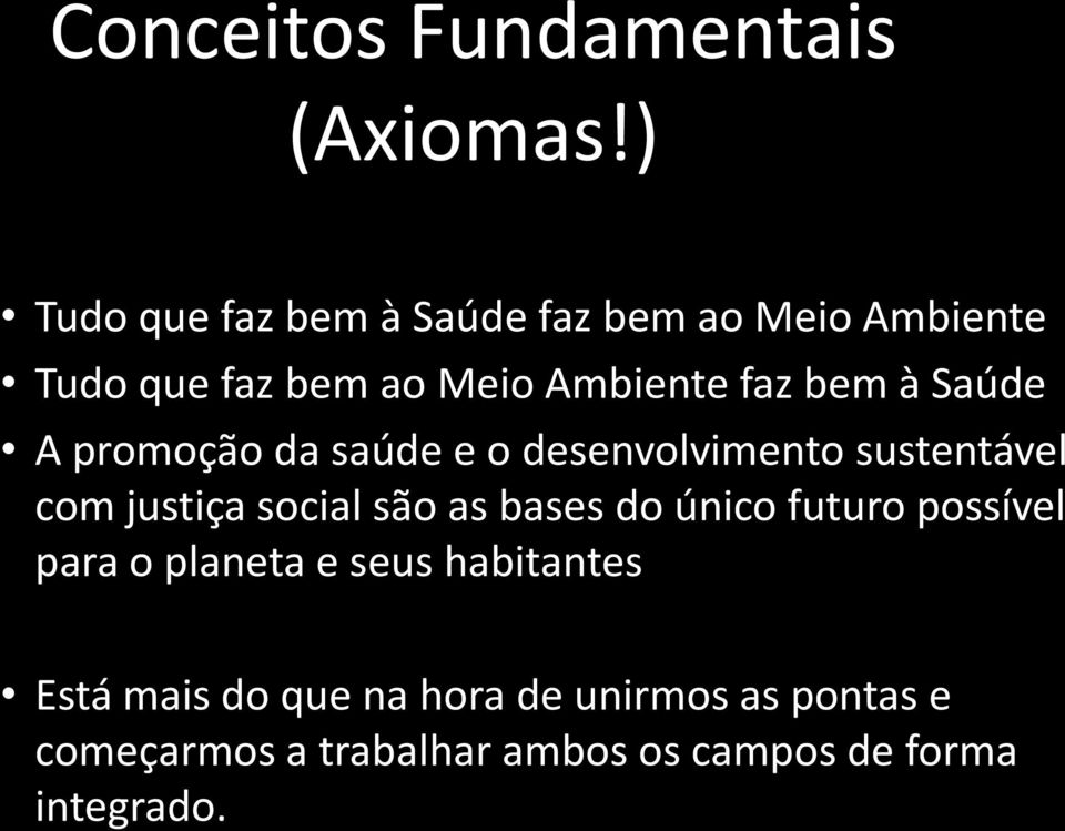 Saúde A promoção da saúde e o desenvolvimento sustentável com justiça social são as bases do