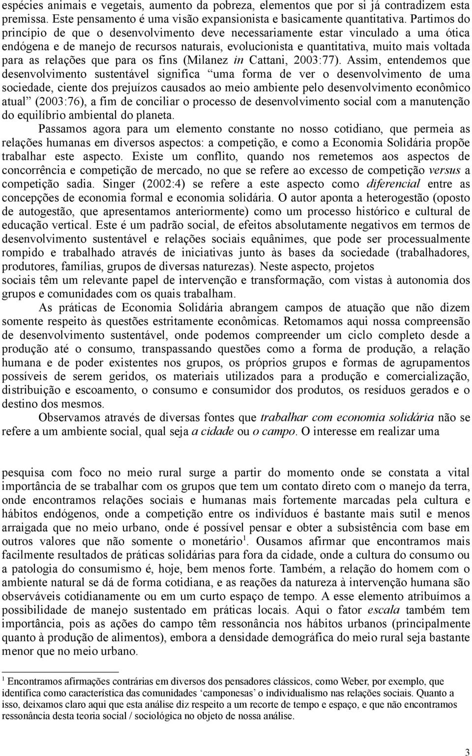 relações que para os fins (Milanez in Cattani, 2003:77).