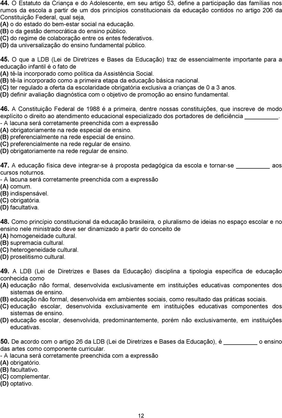 (D) da universalização do ensino fundamental público. 45.