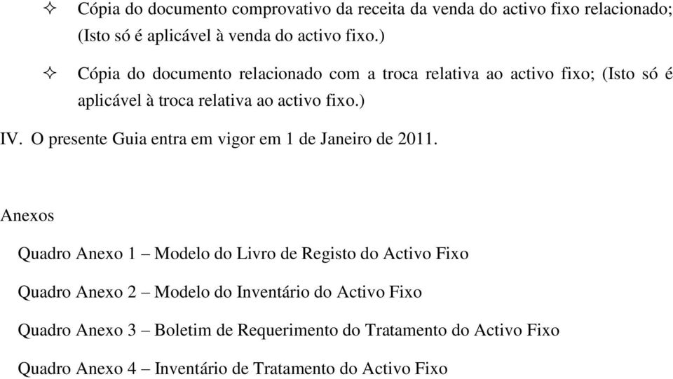 O presente Guia entra em vigor em 1 de Janeiro de 2011.