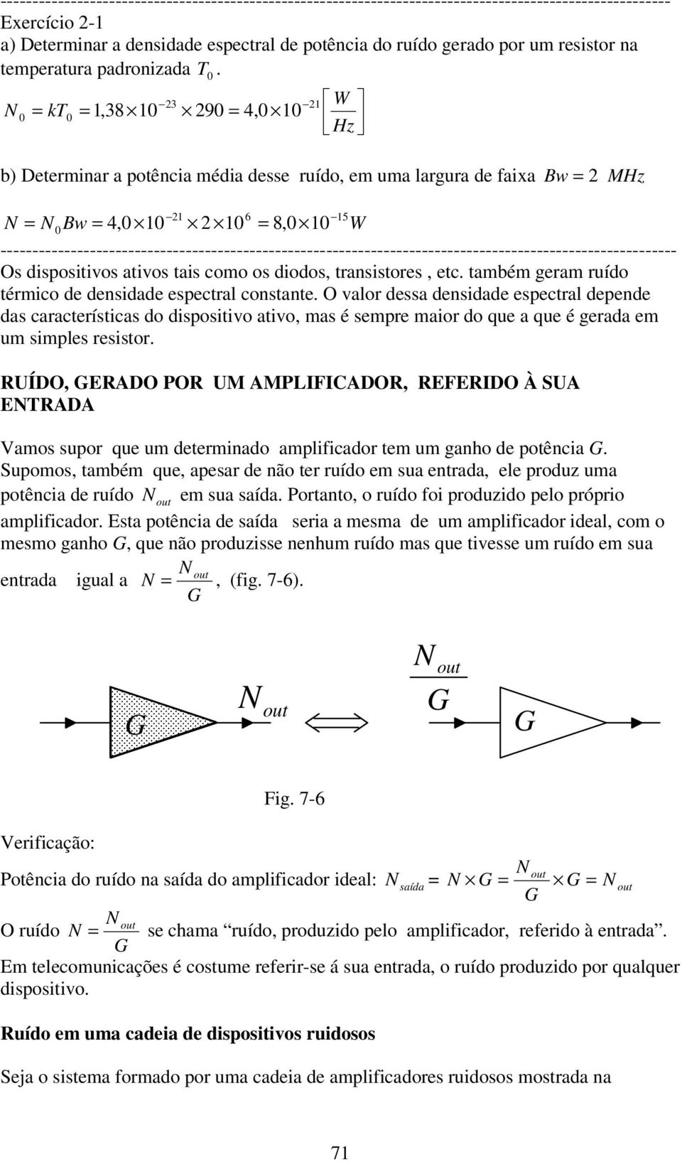 dispositivos tivos tis omo os diodos, trnsistors, t. tmbém grm ruído térmio d dnsidd sptrl onstnt.