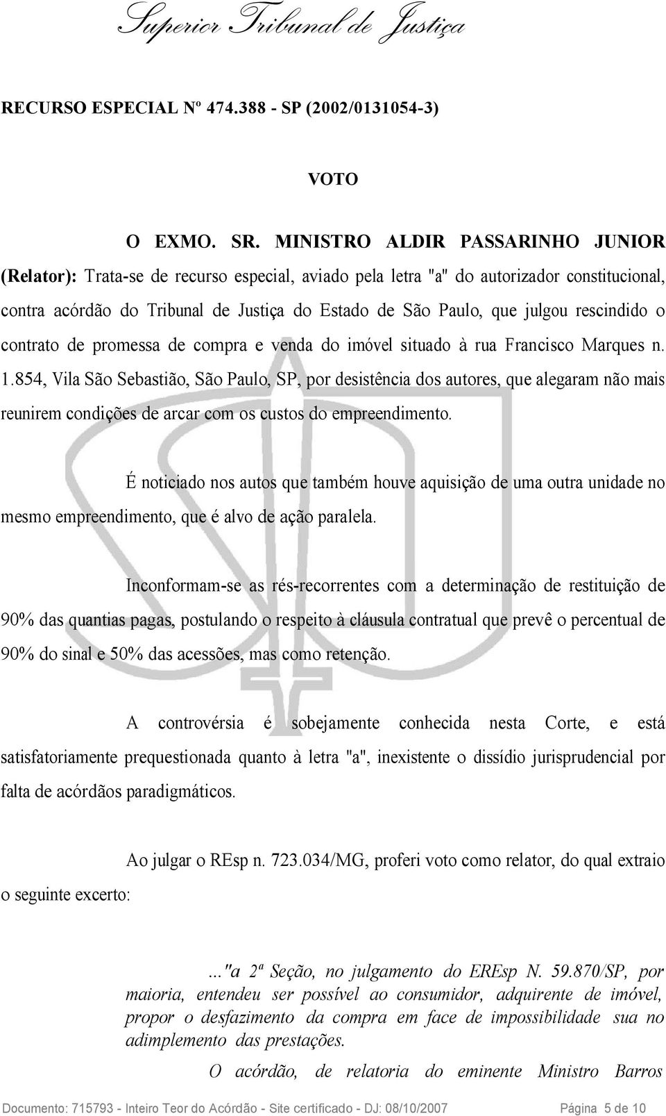 rescindido o contrato de promessa de compra e venda do imóvel situado à rua Francisco Marques n. 1.