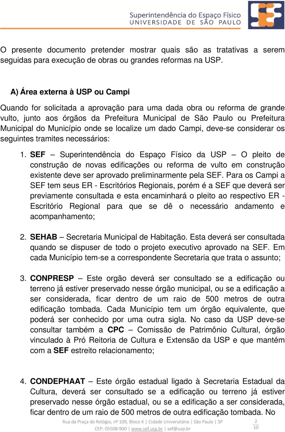 Município onde se localize um dado Campi, deve-se considerar os seguintes tramites necessários: 1.