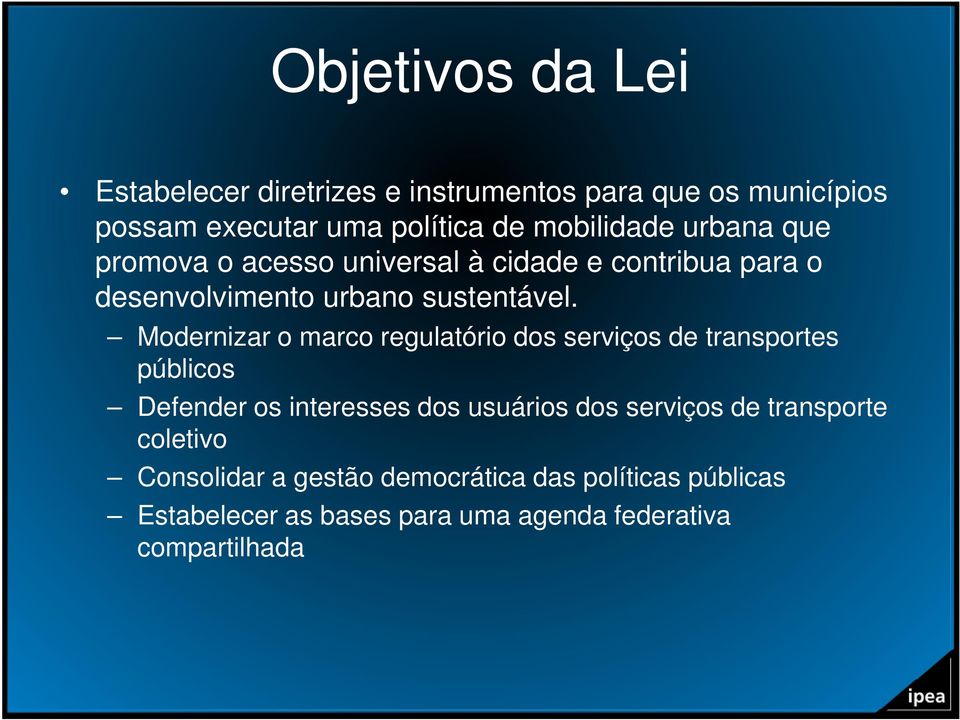 Modernizar o marco regulatório dos serviços de transportes públicos Defender os interesses dos usuários dos serviços de