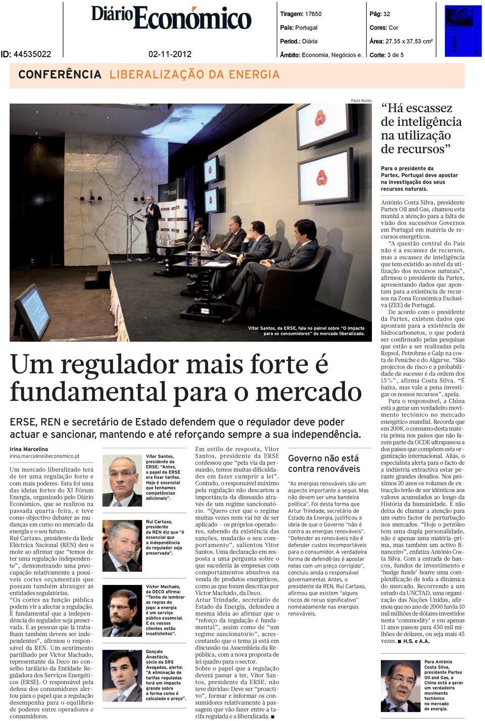 Um regulador mais forte é fundamental para o mercado ERSE, REN e secretário de Estado defendem que o regulador deve poder actuar e sancionar, mantendo e até reforçando sempre a sua independência.