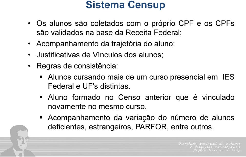 cursando mais de um curso presencial em IES Federal e UF s distintas.