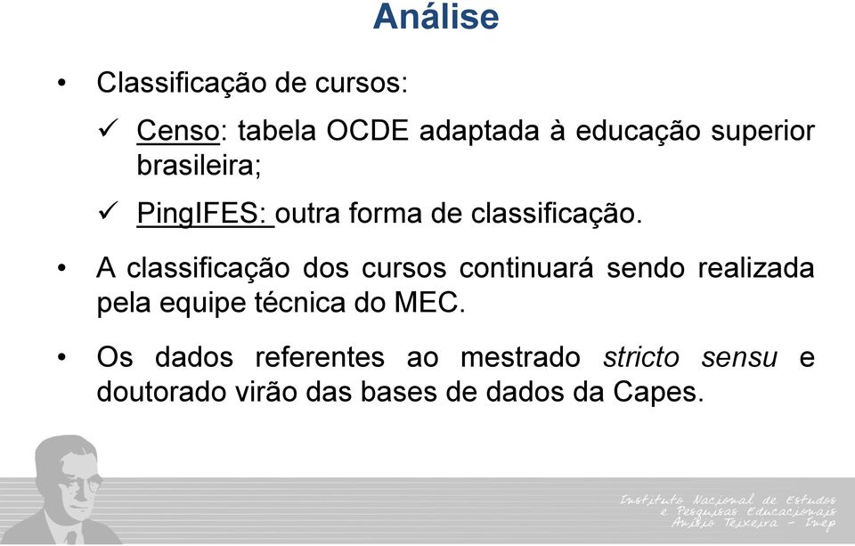 A classificação dos cursos continuará sendo realizada pela equipe técnica do