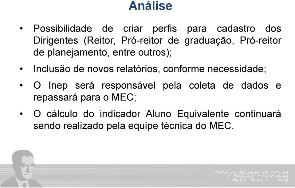 conforme necessidade; O Inep será responsável pela coleta de dados e repassará para o