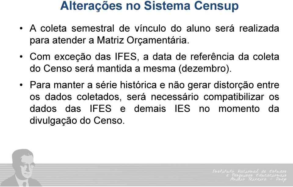 Com exceção das IFES, a data de referência da coleta do Censo será mantida a mesma (dezembro).