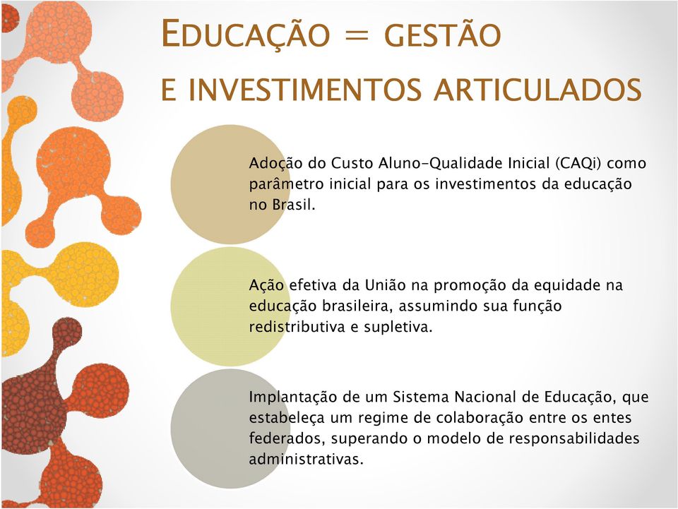 Ação efetiva da União na promoção da equidade na educação brasileira, assumindo sua função redistributiva e