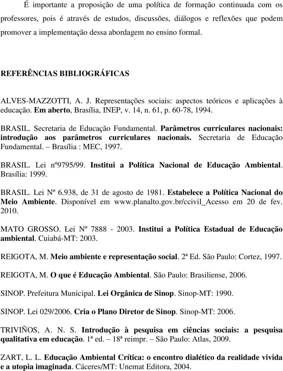 Secretaria de Educação Fundamental. Parâmetros curriculares nacionais: introdução aos parâmetros curriculares nacionais. Secretaria de Educação Fundamental. Brasília : MEC, 1997. BRASIL.