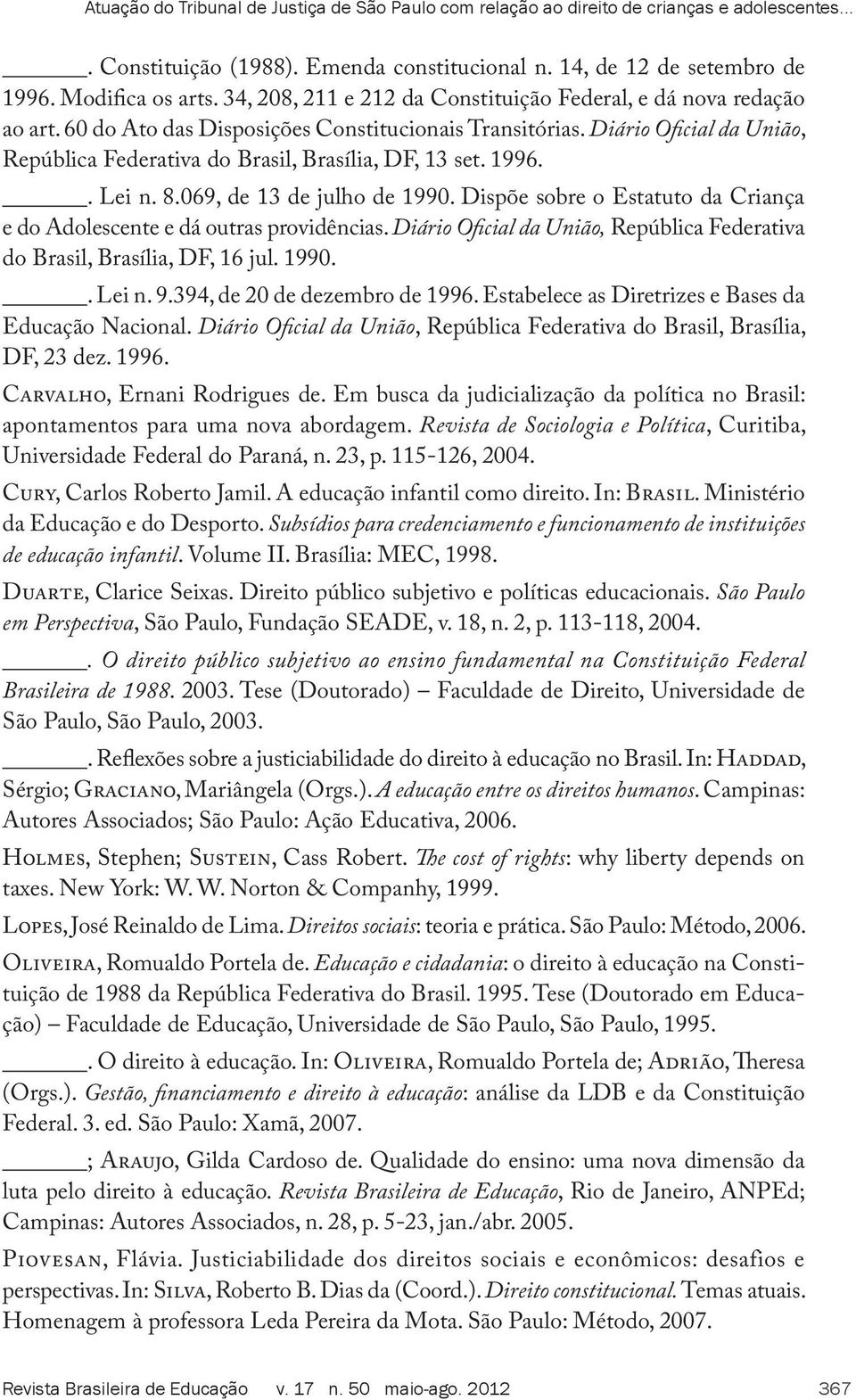 Diário Oficial da União, República Federativa do Brasil, Brasília, DF, 13 set. 1996.. Lei n. 8.069, de 13 de julho de 1990.