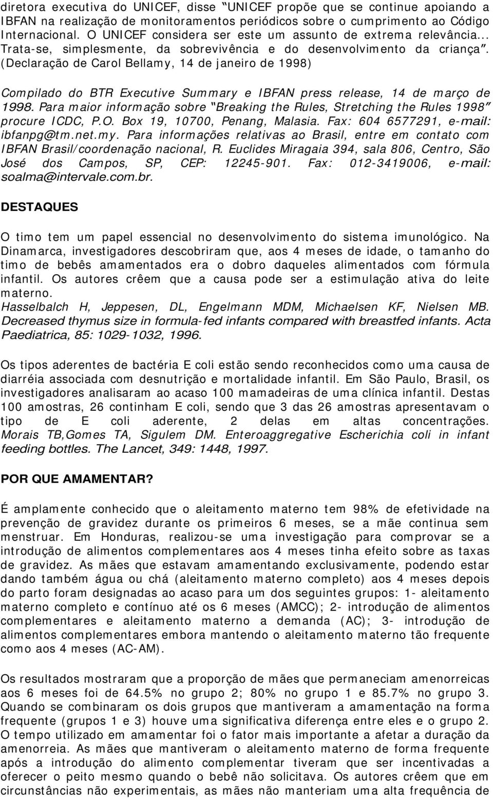 (Declaração de Carol Bellamy, 14 de janeiro de 1998) Com pilado do BTR Executive Sum m ary e I BFAN press release, 14 de m arço de 1998.