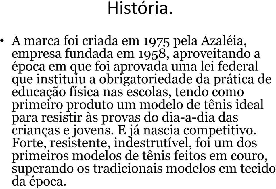 federal que instituiu a obrigatoriedade da prática de educação física nas escolas, tendo como primeiro produto um modelo