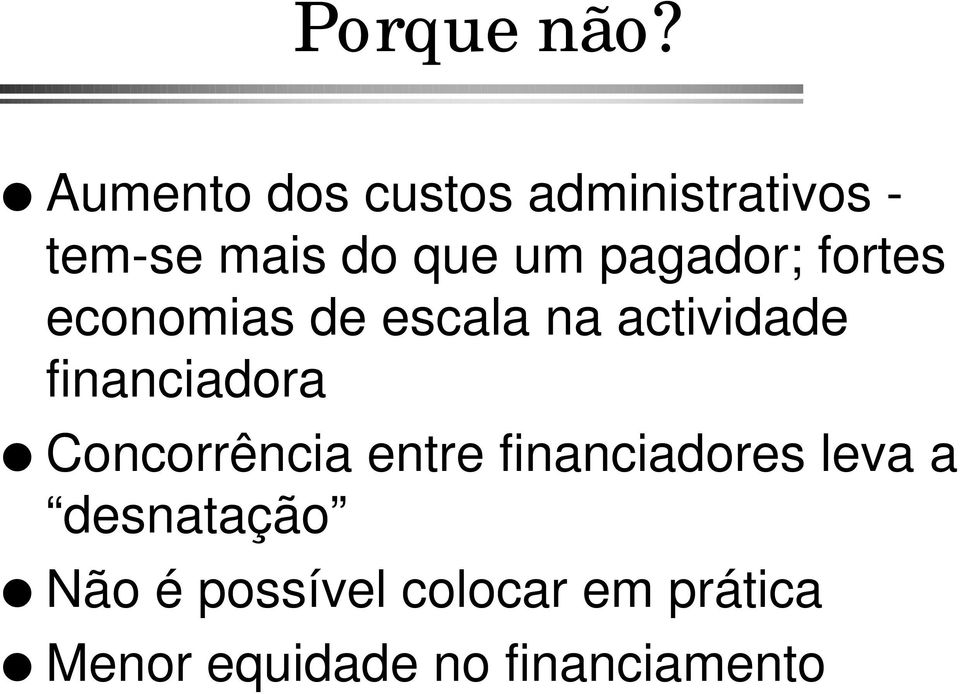 pagador; fortes economias de escala na actividade financiadora