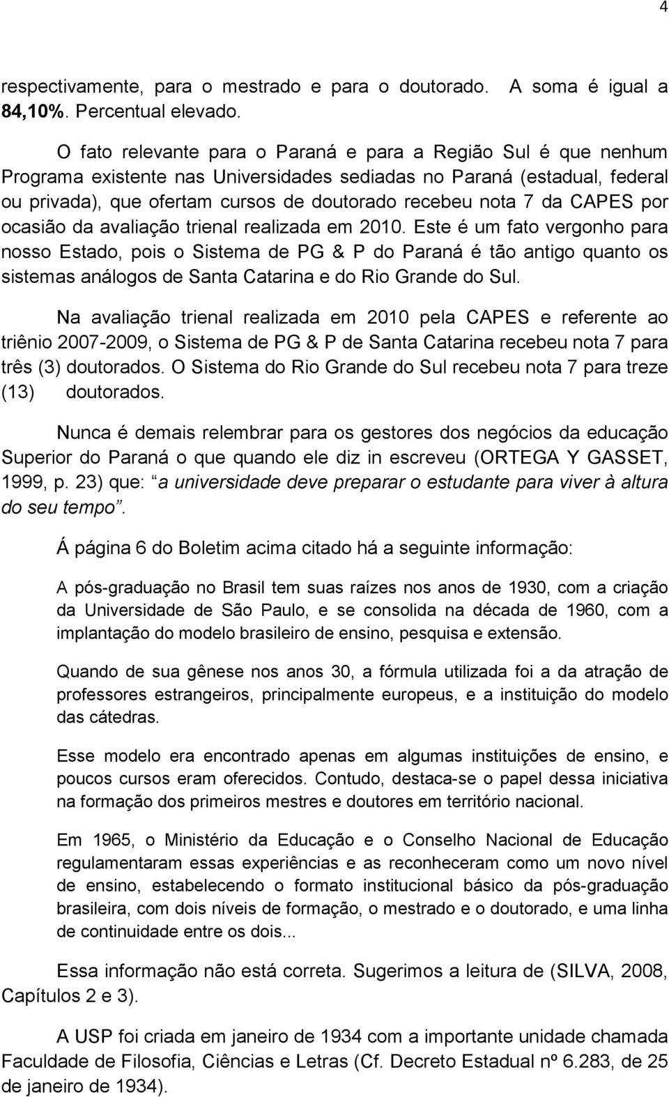 da CAPES por ocasião da avaliação trienal realizada em 2010.