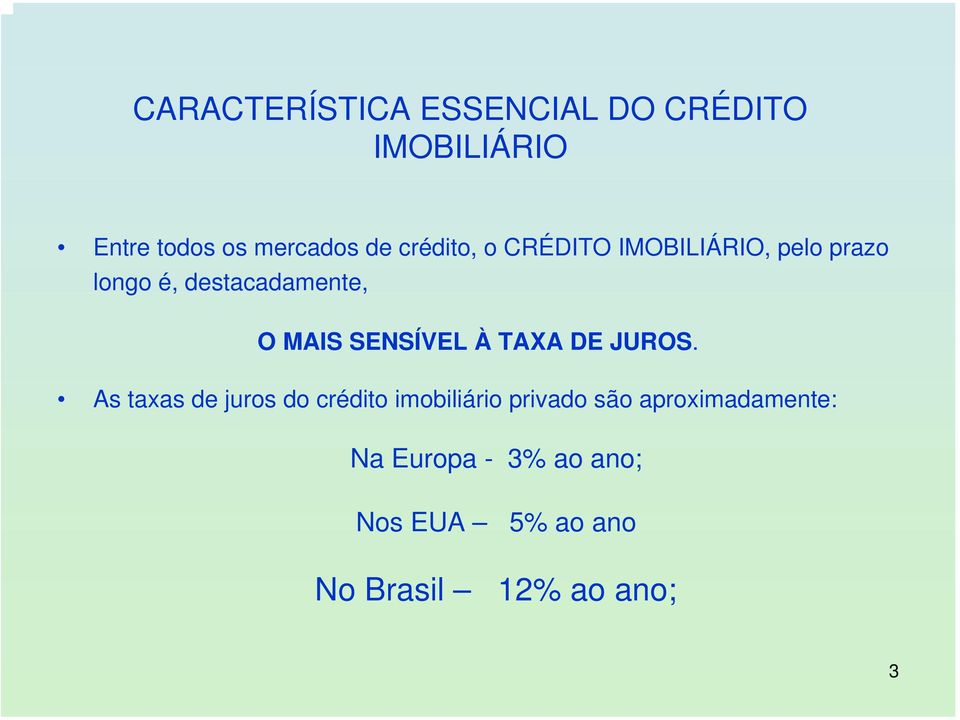 SENSÍVEL À TAXA DE JUROS.