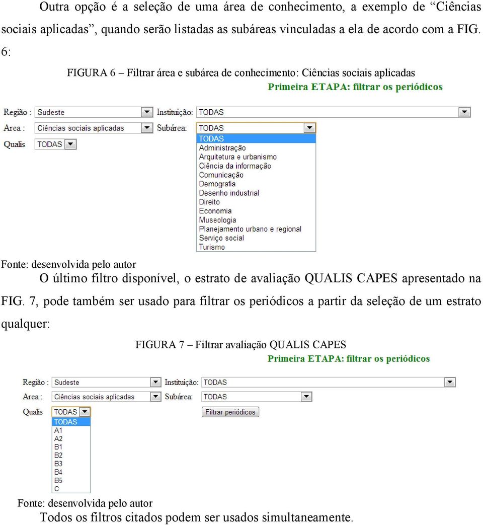 6: FIGURA 6 Filtrar área e subárea de conhecimento: Ciências sociais aplicadas O último filtro disponível, o estrato de avaliação