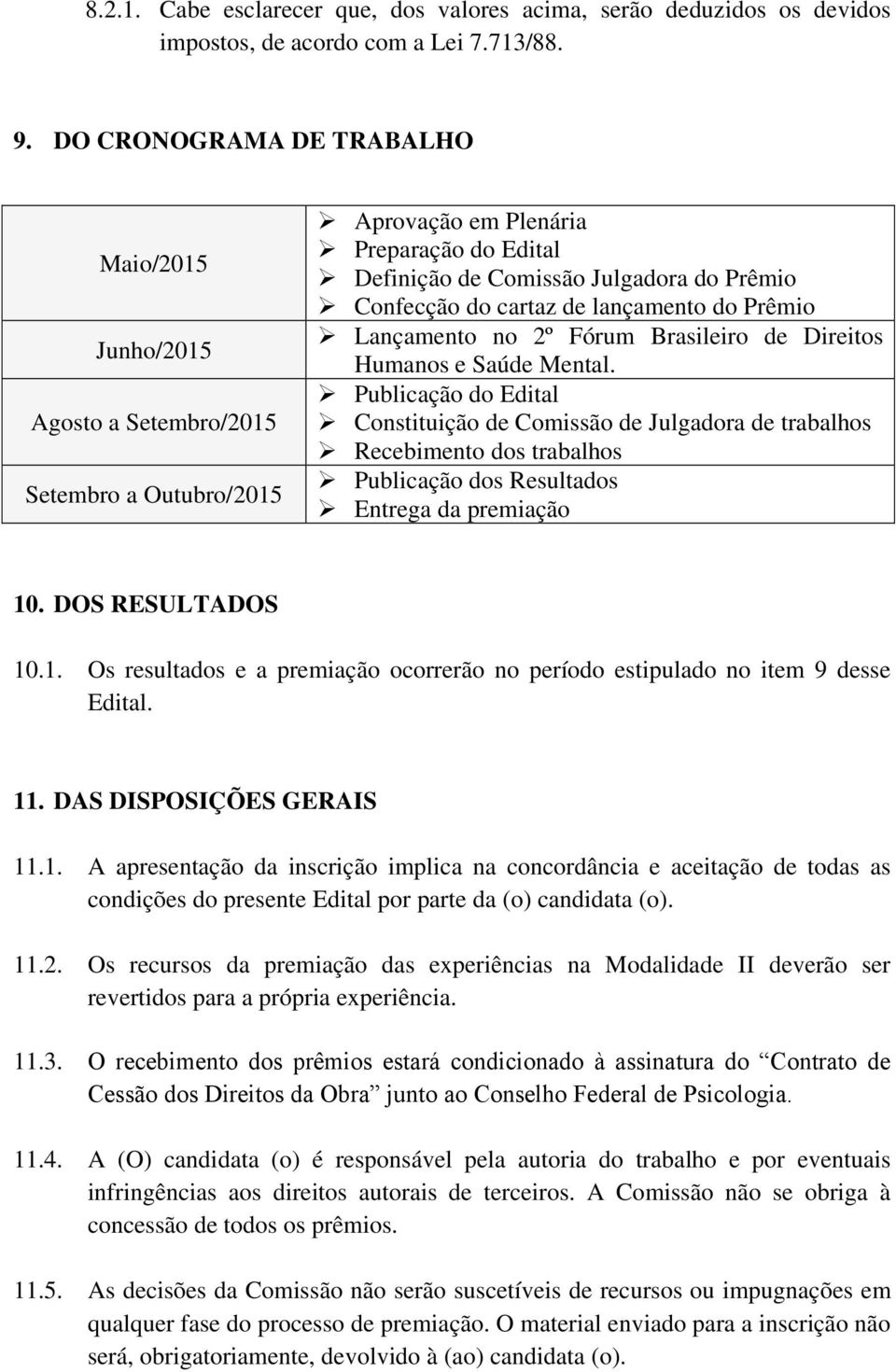 de lançamento do Prêmio Lançamento no 2º Fórum Brasileiro de Direitos Humanos e Saúde Mental.